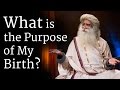 ​What is the Purpose of My Birth?​ | Sadhguru