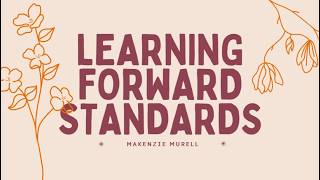 Learning Forward Standards Presentation: Makenzie Murell