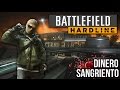 DINERO SANGRIENTO | BATTLEFIELD HARDLINE