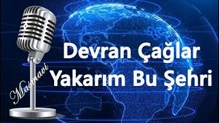 Devran Çağlar - Yakarım Bu Şehri