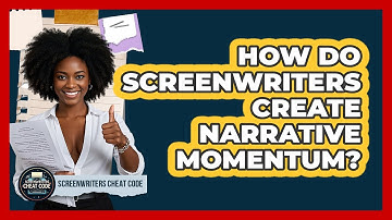 How Do Screenwriters Create Narrative Momentum? - Screenwriter