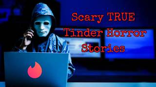 3 SCARY True Tinder Horror Stories
