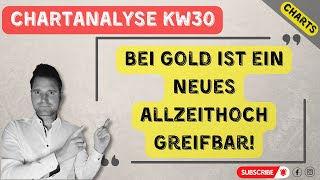 KW30 CHARTANALYSE Gold, Silber, Bitcoin, Ethereum - Bei Gold ist ein neues Allzeithoch greifbar