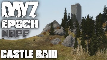 DayZ Epoch - NAPF - Episode 9 - Castle Raid