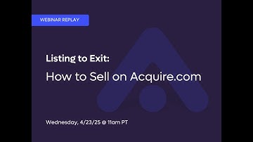 Listing to Exit: How to Sell on Acquire.com | Webinar Replay