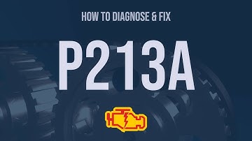 How to Diagnose and Fix P213A Engine Code - OBD II Trouble Code Explain