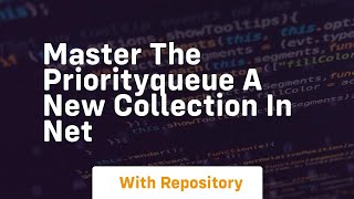master the priorityqueue a new collection in net Profile