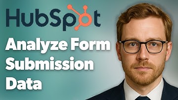 How To Analyze Form Submission Data In Hubspot [2025 Guide]
