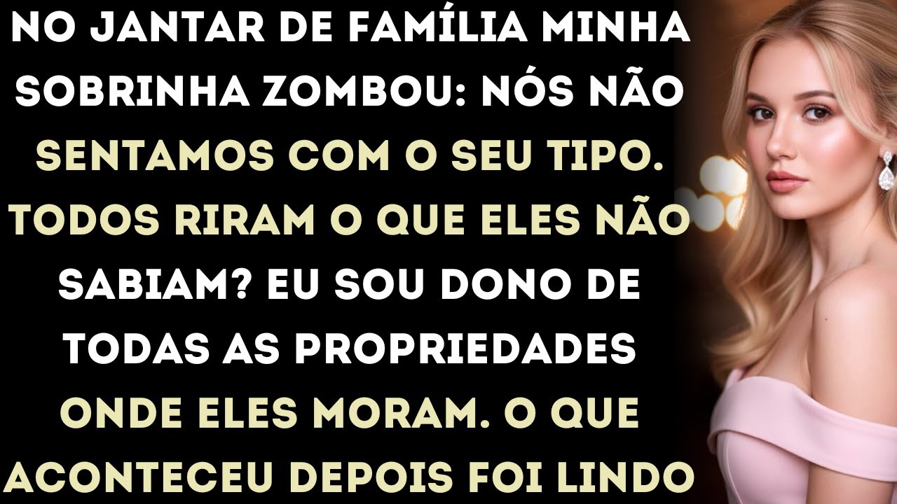 a ceia de família, minha sobrinha zombou: "nós não sentamos com o seu tipo" todos riram. o que eles