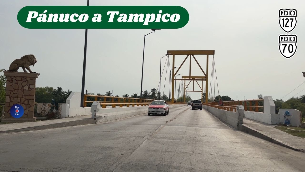 PÁNUCO, VERACRUZ A TAMPICO, TAMAULIPAS
