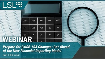 Prepare for GASB 103 Changes: Get Ahead of the New Financial Reporting Model