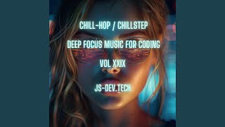 Logic Lullaby Chill-Hop Chill-Step Deep Focus Music for Coding (Concentration and Study Music...
