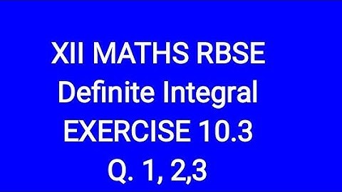 Definite Integral class 12 RBSE EXERCISE 10.3 Q. 1,2,3
