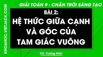 Toán 9 Bài 2: Hệ thức giữa cạnh và góc của tam giác vuông - trang 67, 68, 71 | Chân trời sáng tạo