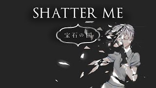 Houseki no Kuni AMV - Shatter me