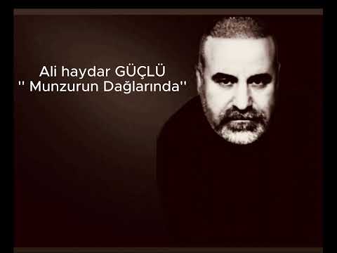 Ali haydar Güçlü  -  Munzurun dağlarında ne güzelsin sen cok güzelsin sen.