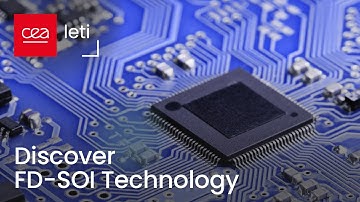 Discover: FD-SOI Technology - Fully Depleted Silicon On Insulator | CEA-Leti