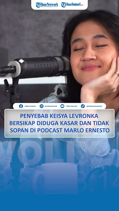 Penyebab Keisya Levronka Bersikap Diduga Kasar dan Tidak Sopan di Podcast Marlo Ernesto