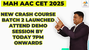 MAH AAC CET 2025 I New crash course batch 2 launched Attend demo session by today 7pm onwards.