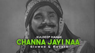 Channa Jayi Naa (Slowed & Reverb) - Kuldeep Manak | Jot Music