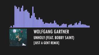 [Future Bass] Wolfgang Gartner - Unholy (Feat. Bobby Saint) [Just A Gent Remix]
