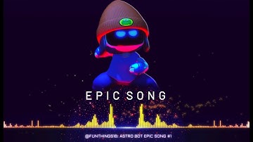 Astro Bot New Epic Song – Cinematic Soundtrack By Fun Things #astrobot #nebulax #epicmusic
