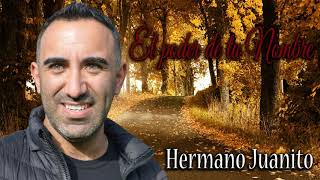 Video thumbnail of "El poder de tu nombre Hermano Juanito (Audio Oficial)"