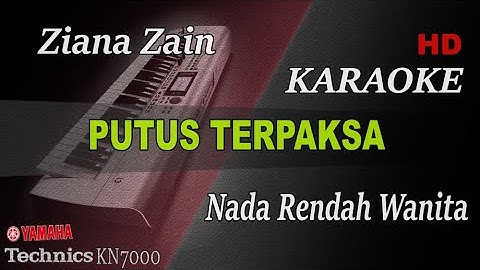 PUTUS TERPAKSA - ZIANA ZAIN ( NADA RENDAH WANITA ) || KARAOKE