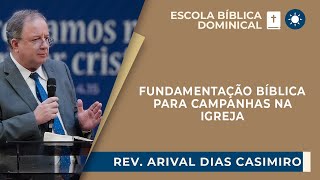 POR QUE FAZER CAMPANHAS NA IGREJA? | Rev. Arival Dias Casimiro | EBD | IPP