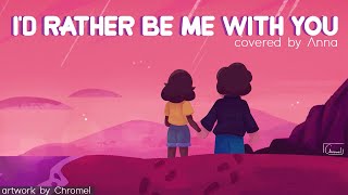 Video thumbnail of "I’d Rather Be Me With You (Steven Universe Future) 【covered by Anna】"