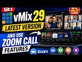 Get Vmix 29 latest Veesion and use Zoom call feautures