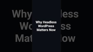 Why Headless WordPress Matters Now #headless #wordpress #phantomwp #coding #programming
