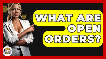 What Are Open Orders? - CryptoBasics360.com