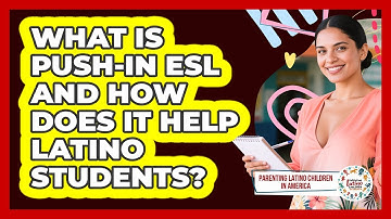 What Is Push-in ESL And How Does It Help Latino Students? - Parenting Latino Children in America