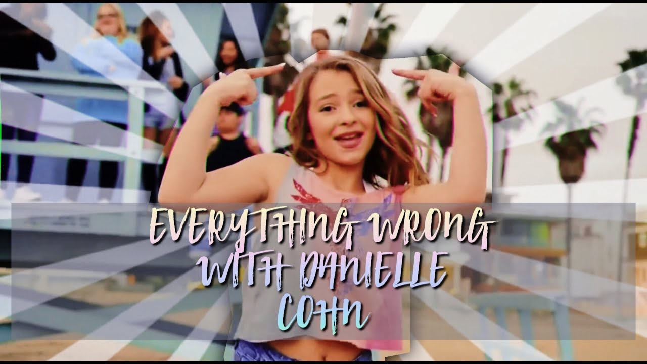 Everything Wrong With Danielle Cohn Youtube