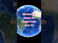 #exploring google 🌎#mysterious places on google earth part 8 🌎🌎😱😱😱#
