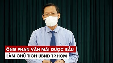 Ông Phan Văn Mãi được bầu làm Chủ tịch UBND TP.HCM: "Tôi chịu ơn thành phố"