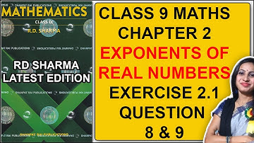 RD Sharma Class 9 Maths Chapter 2 Ex 2.1 Question 8 & 9 Solution | Exponents of Real Numbers