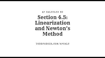 AP Calculus BC Section 4.5: Linearization and Newton