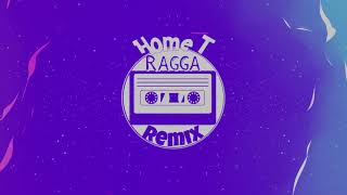 Home T (Ragga Remix) 🍑🎉