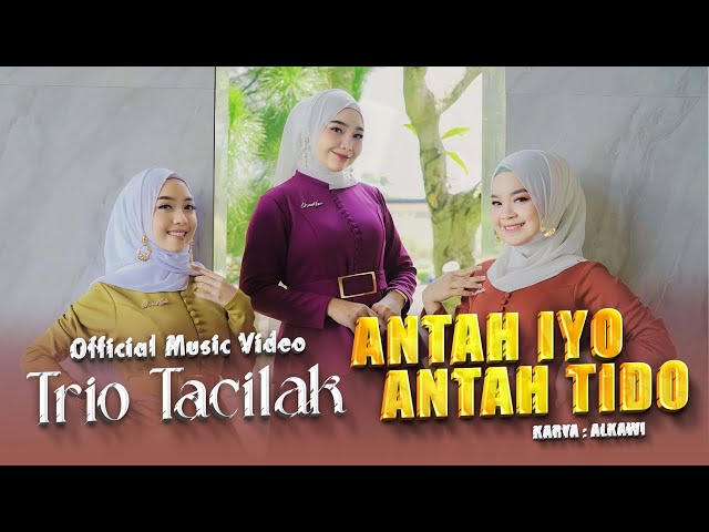 Trio Tacilak - Antah Iyo Antah Tido (Official Music Video) class=