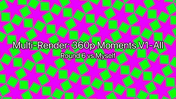 Olek, Multi-Render: 360p Moments V1-All Round 6 vs Myself