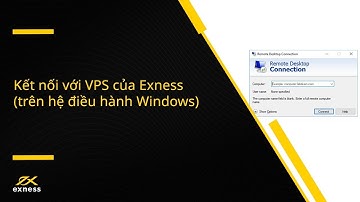 Cách kết nối với VPS của Exness trên hệ điều hành Windows | Hướng Dẫn Exness