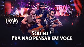 Traia Véia - SOU EU / PRA NÃO PENSAR EM VOCÊ | DVD Ao Vivo em Goiânia