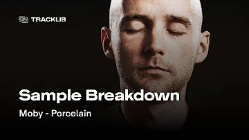 Sample Breakdown: Moby - Porcelain