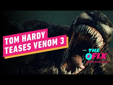 Tom hardy confirms venom 3 is in pre-production - ign the fix: entertainment