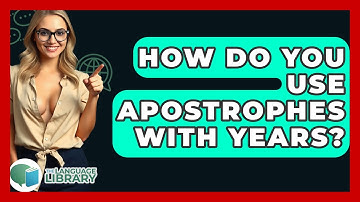How Do You Use Apostrophes With Years? - The Language Library