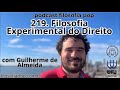 #219 – Filosofia Experimental do Direito, com Guilherme de Almeida
