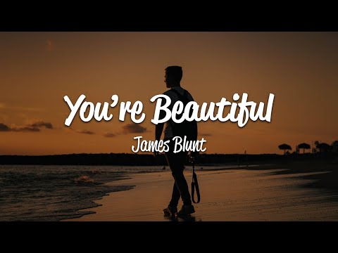 James Blunt - You're Beautiful (Lyrics)