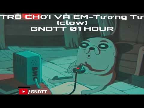 Video TRÒ CHƠI VÀ EM | Tương Tư (Clow) parody - (01 hour) - youtube